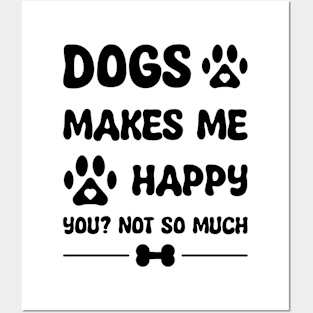 Dogs Makes Me Happy Posters and Art